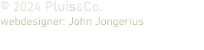 © 2024 Pluis&Co. webdesigner: John Jongerius