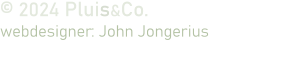 © 2024 Pluis&Co. webdesigner: John Jongerius